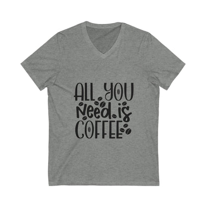 All You Need Is Coffee Unisex Short Sleeve V-neck Tshirt