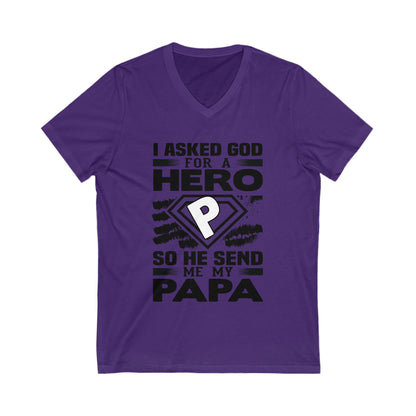 I Asked God For A Hero, So He Sent Me My Papa Unisex Short Sleeve V-neck Tshirt
