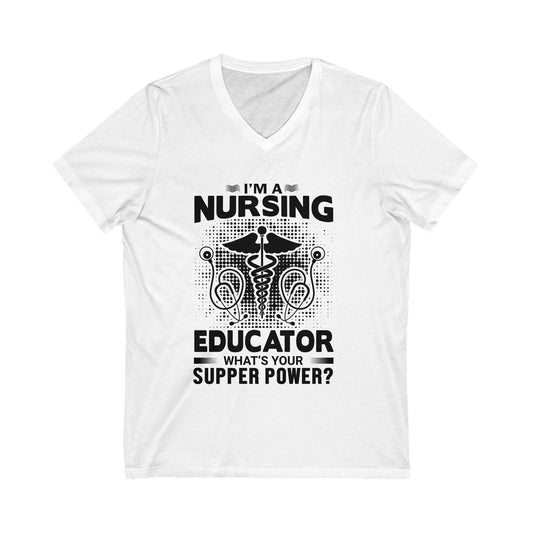I'M A Nursing Educator Unisex Short Sleeve V-neck Tshirt