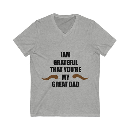 I Am Grateful That You Are My Great Dad Unisex Short Sleeve V-neck Tshirt