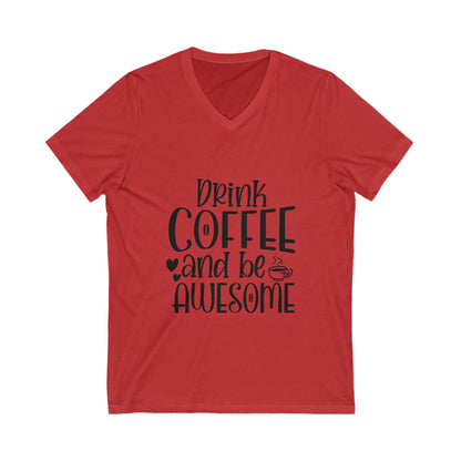 Drink Coffee And Be Awesome Unisex Short Sleeve V-neck Tshirt