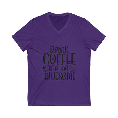 Drink Coffee And Be Awesome Unisex Short Sleeve V-neck Tshirt