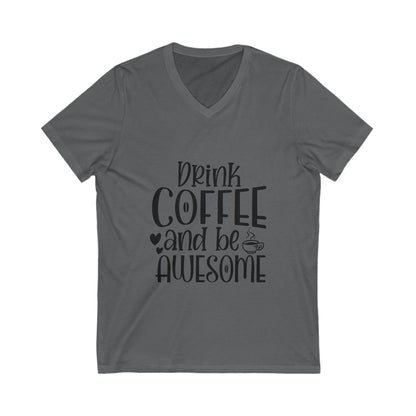 Drink Coffee And Be Awesome Unisex Short Sleeve V-neck Tshirt