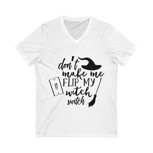 Dont Make Me Flip My Witch Switch Unisex Short Sleeve V-neck Tshirt