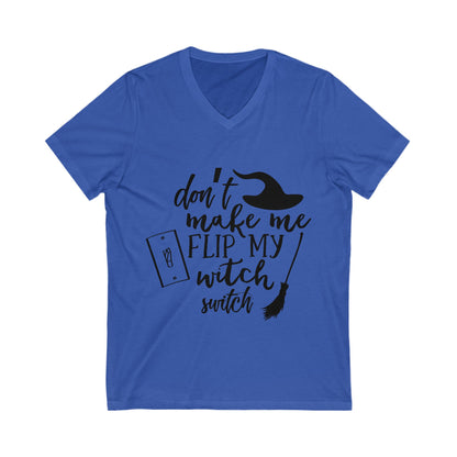 Dont Make Me Flip My Witch Switch Unisex Short Sleeve V-neck Tshirt