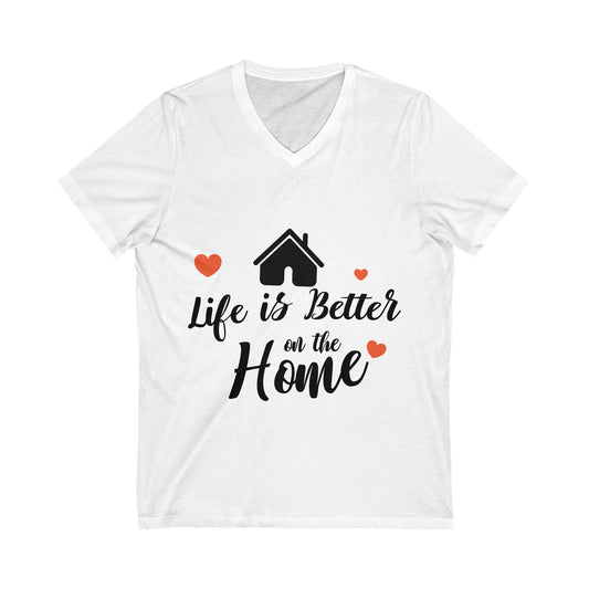 Life Is Better On The Home Unisex Short Sleeve V-neck Tshirt