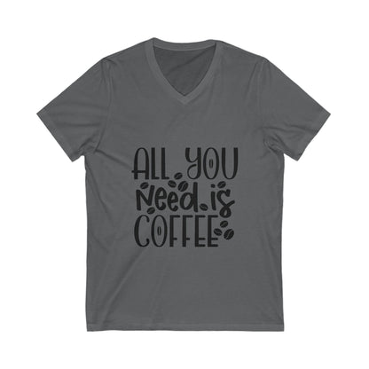 All You Need Is Coffee Unisex Short Sleeve V-neck Tshirt
