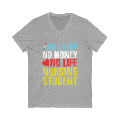 No Sleep No Money No Life Nursing Student Unisex Short Sleeve V-neck Tshirt