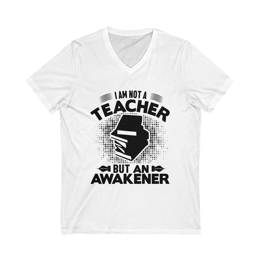I Am Not A Teacher But An Awakener Unisex Short Sleeve V-neck Tshirt
