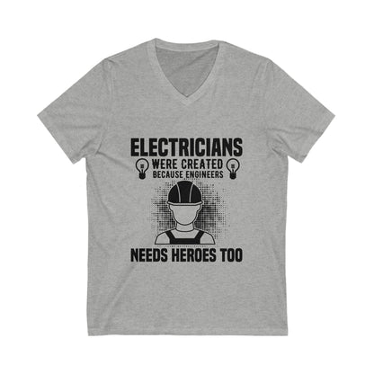 Electrician Were Created Because Engineers Need Heroes Too Unisex Short Sleeve V-neck Tshirt
