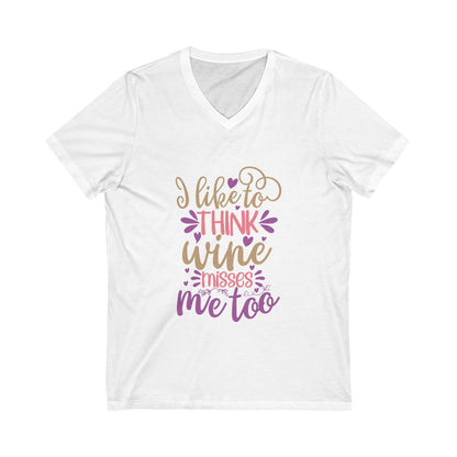 I Like To Think Wine Misses Me Too Unisex Short Sleeve V-neck Tshirt
