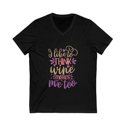 I Like To Think Wine Misses Me Too Unisex Short Sleeve V-neck Tshirt