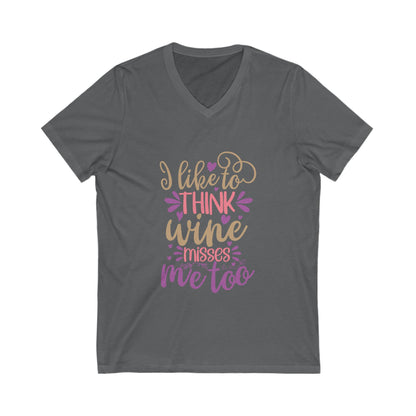 I Like To Think Wine Misses Me Too Unisex Short Sleeve V-neck Tshirt