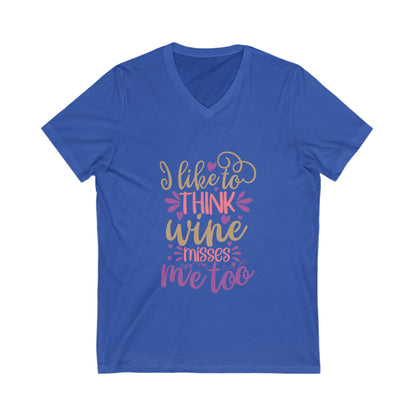 I Like To Think Wine Misses Me Too Unisex Short Sleeve V-neck Tshirt