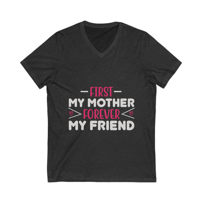 First My Mother Forever My Friend Unisex Short Sleeve V-neck Tshirt