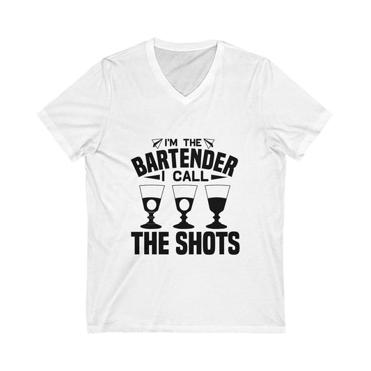 I'M The Bartender, I Call The Shots Unisex Short Sleeve V-neck Tshirt