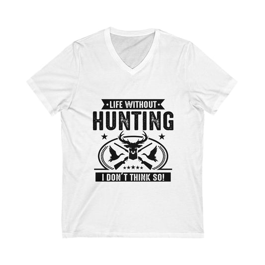 Life Witout Hunting Unisex Short Sleeve V-neck Tshirt
