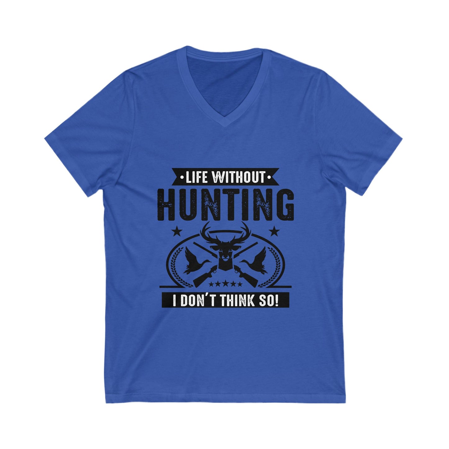Life Witout Hunting Unisex Short Sleeve V-neck Tshirt