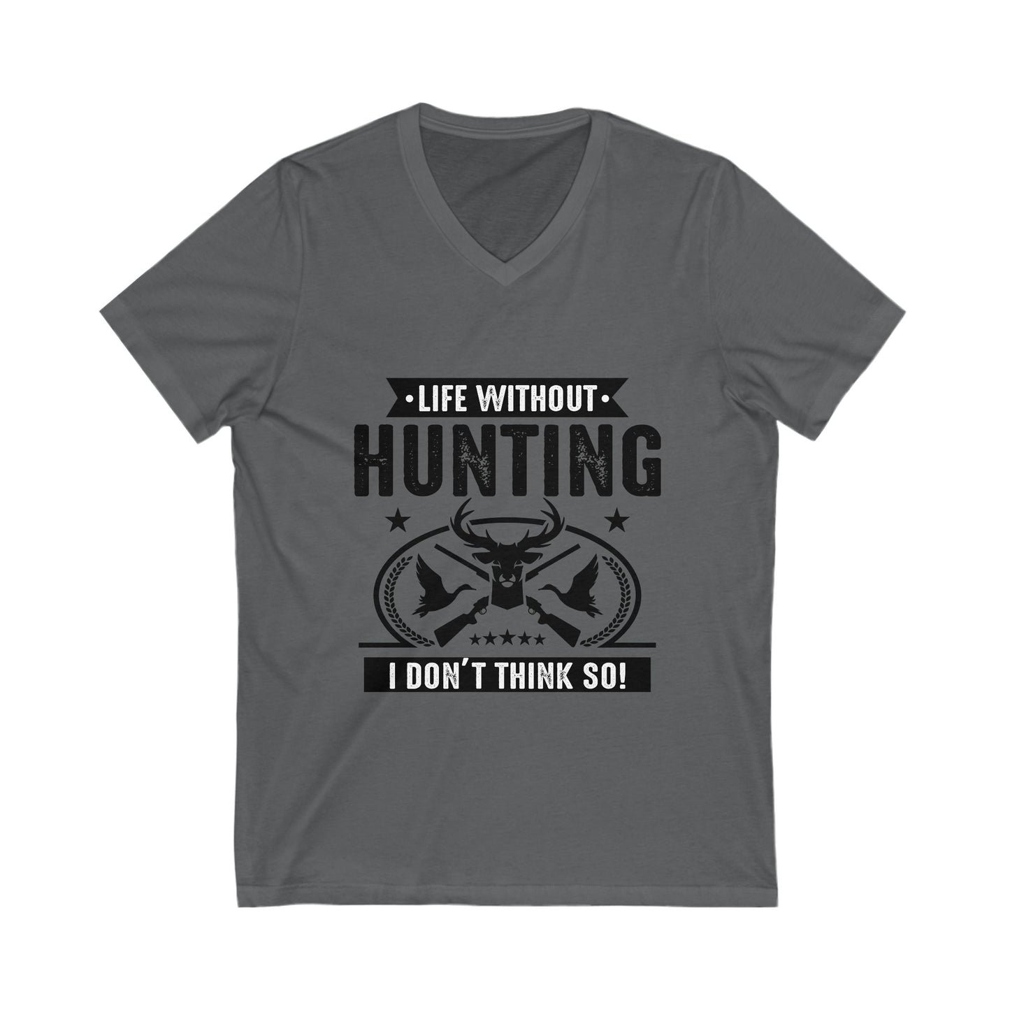Life Witout Hunting Unisex Short Sleeve V-neck Tshirt