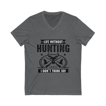 Life Witout Hunting Unisex Short Sleeve V-neck Tshirt