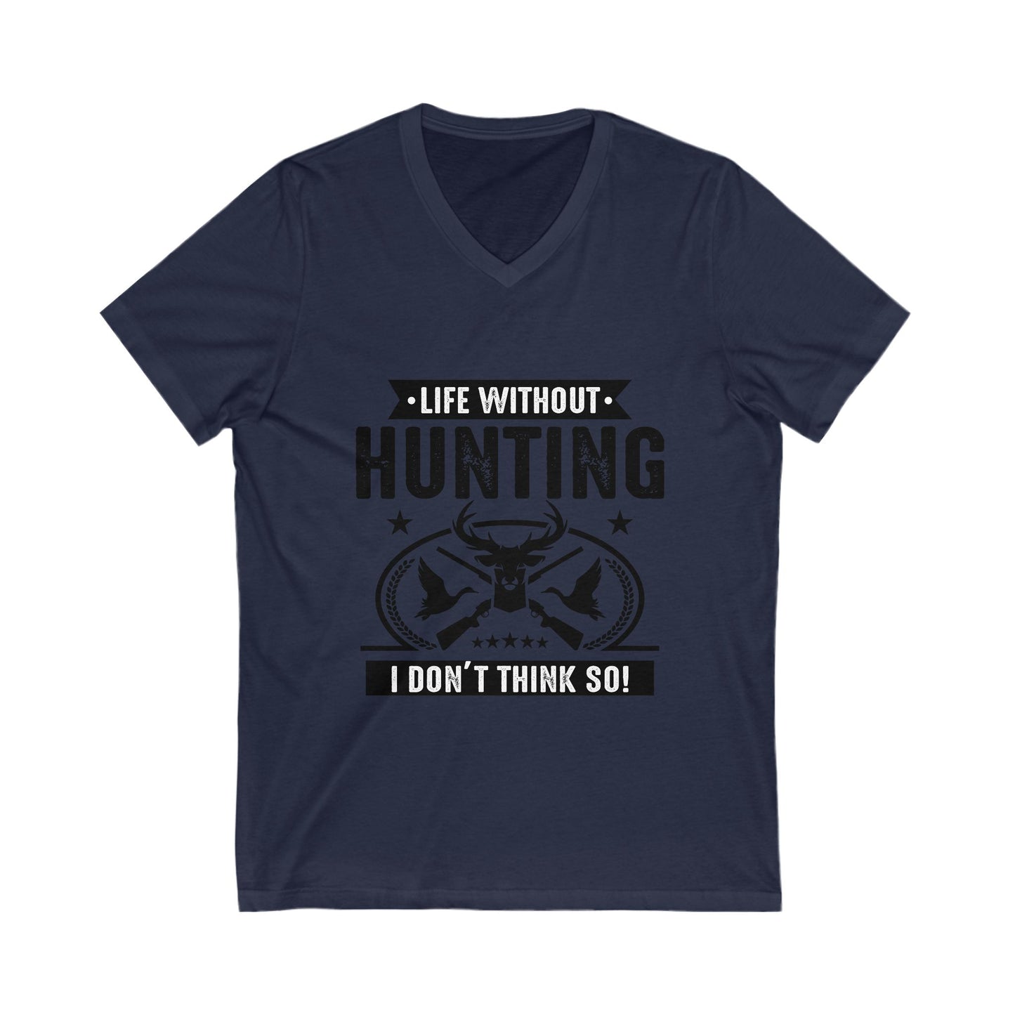 Life Witout Hunting Unisex Short Sleeve V-neck Tshirt