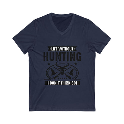 Life Witout Hunting Unisex Short Sleeve V-neck Tshirt