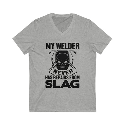 My Welder Never Repairs From Slag Unisex Short Sleeve V-neck Tshirt