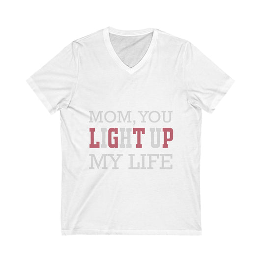 Mom You Light Up My Life Unisex Short Sleeve V-neck Tshirt
