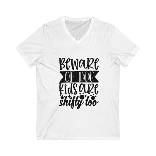 Beware Of Dog Kids Are Shifty Too Unisex Short Sleeve V-neck Tshirt
