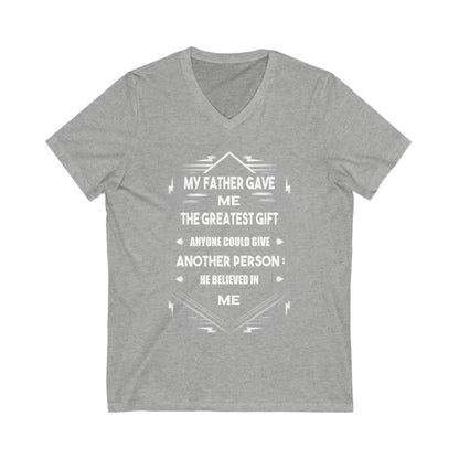 My Father Have Me The Greatest Gift Unisex Short Sleeve V-neck Tshirt