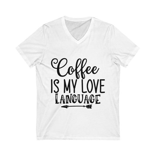 Coffee Is My Love Language Unisex Short Sleeve V-neck Tshirt