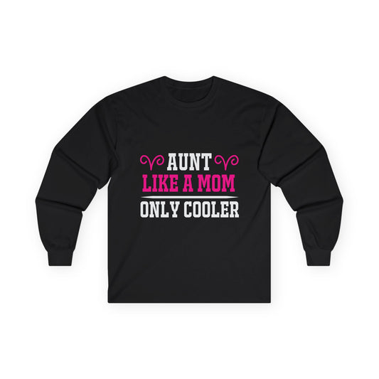 “Aunt Like a Mom” Long Sleeve T-Shirt – Fun & Fabulous