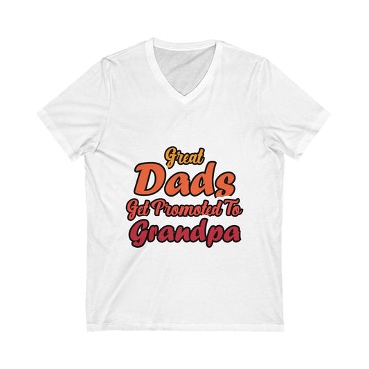 Great Dads Get Promoted To Grandpa Unisex Short Sleeve V-neck Tshirt
