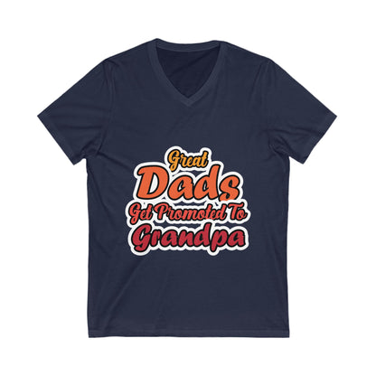 Great Dads Get Promoted To Grandpa Unisex Short Sleeve V-neck Tshirt