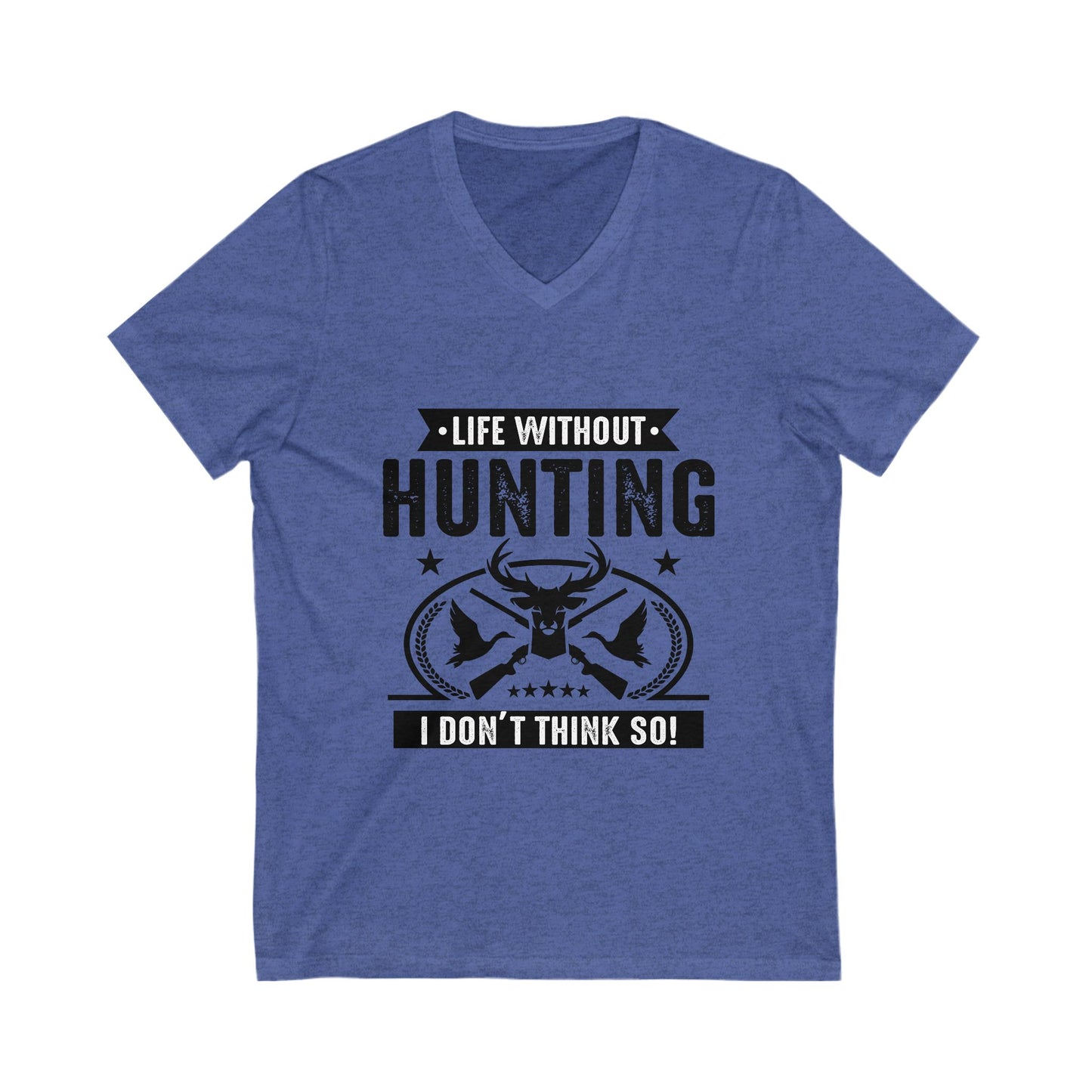 Life Witout Hunting Unisex Short Sleeve V-neck Tshirt
