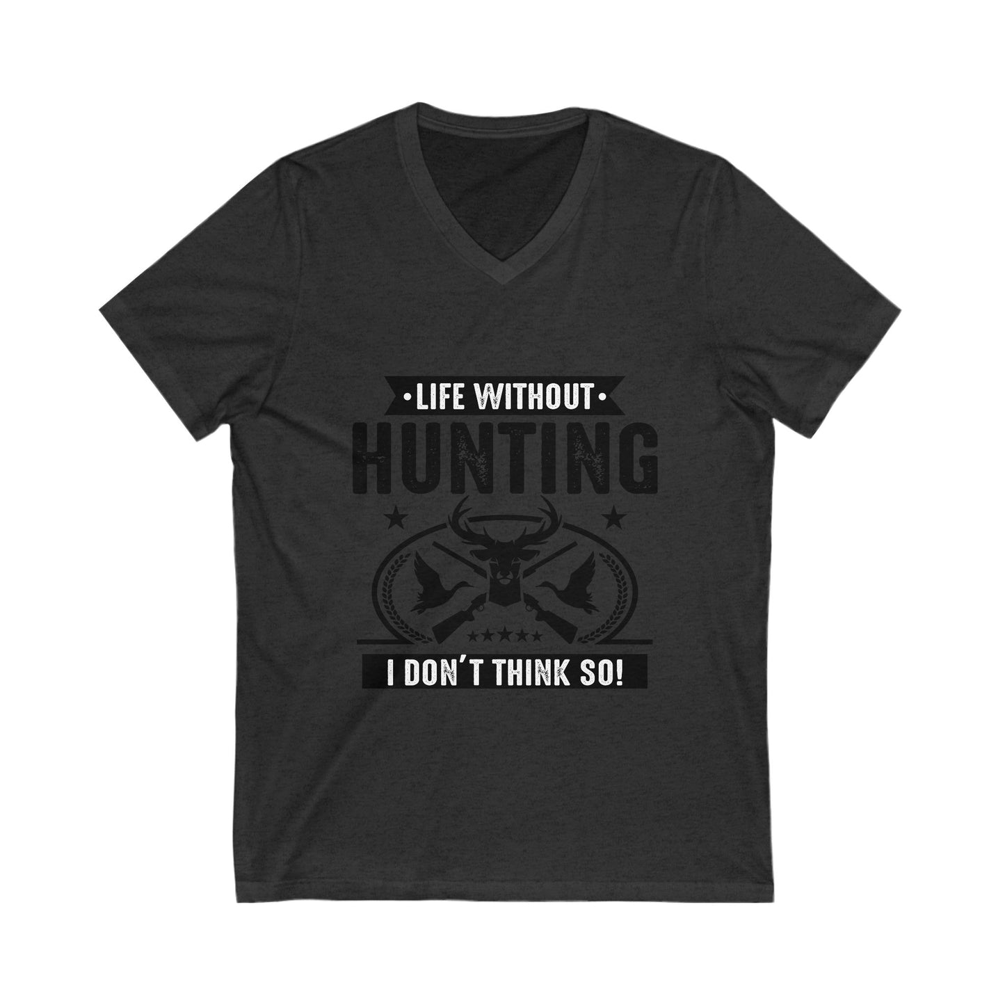 Life Witout Hunting Unisex Short Sleeve V-neck Tshirt