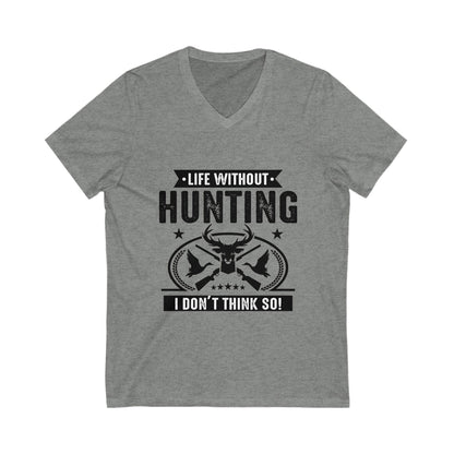 Life Witout Hunting Unisex Short Sleeve V-neck Tshirt