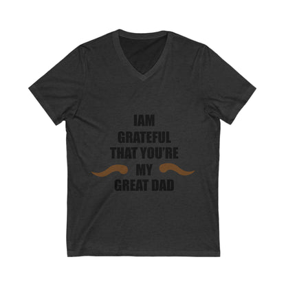 I Am Grateful That You Are My Great Dad Unisex Short Sleeve V-neck Tshirt