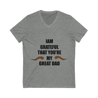 I Am Grateful That You Are My Great Dad Unisex Short Sleeve V-neck Tshirt