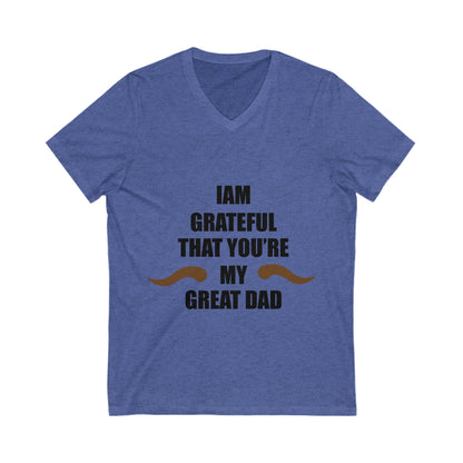 I Am Grateful That You Are My Great Dad Unisex Short Sleeve V-neck Tshirt