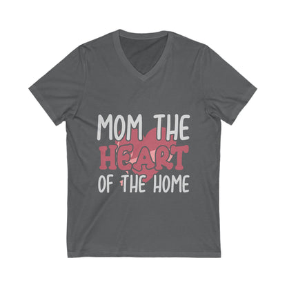 Mom, The Heart Of The Home Unisex Short Sleeve V-neck Tshirt