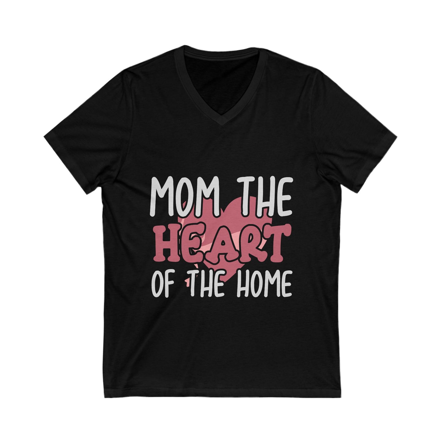Mom, The Heart Of The Home Unisex Short Sleeve V-neck Tshirt
