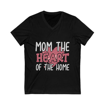 Mom, The Heart Of The Home Unisex Short Sleeve V-neck Tshirt