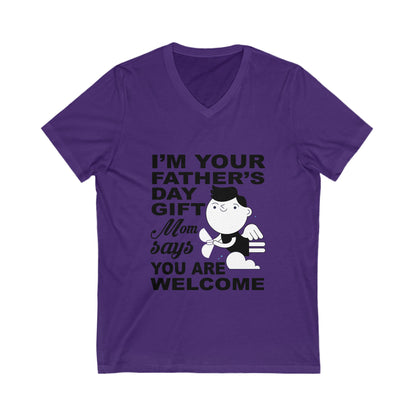 I'M Your Father Day Gift, Mom Says You'Re Welcome Unisex Short Sleeve V-neck Tshirt