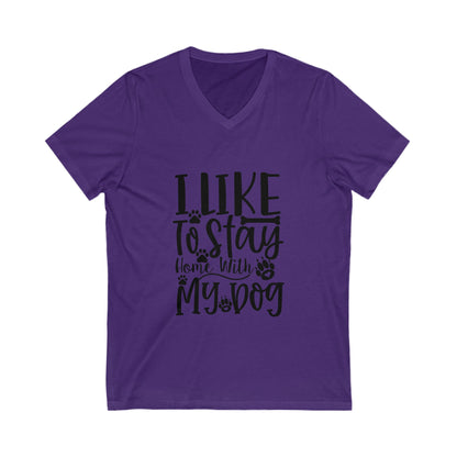 I Like To Stay Home With My Dog Unisex Short Sleeve V-neck Tshirt