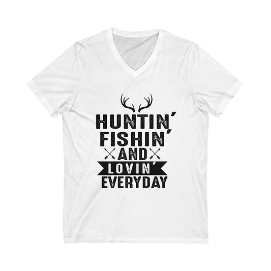 Hunting Fishing And Loving Everyday Unisex Short Sleeve V-neck Tshirt