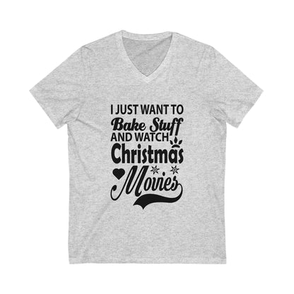 I Just Want To Bake Stuff & Watch Christmas Movies Unisex Short Sleeve V-neck Tshirt