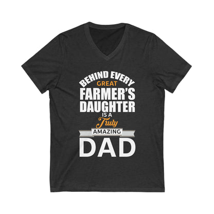 Behind Every Great Farmer'S Daughter Is A Truly Amazing Dad Unisex Short Sleeve V-neck Tshirt