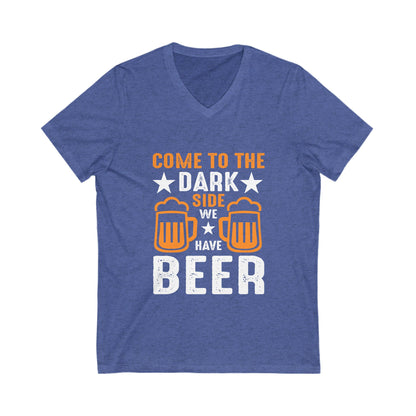 Come To The Dark Side We Have Beer Unisex Short Sleeve V-neck Tshirt