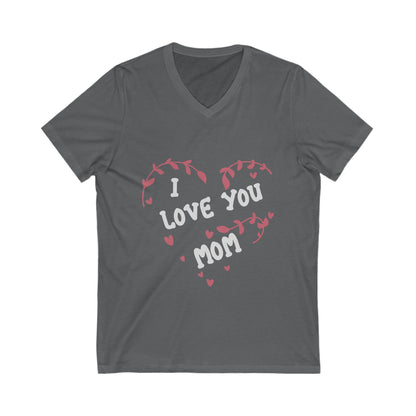 I Love You, Mom Unisex Short Sleeve V-neck Tshirt
